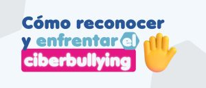 Cómo reconocer y enfrentar el ciberbullying